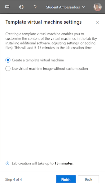 Create a template virtual machine or not. It enables you to customize the content of the virtual machines in the lab (by installing additional software, adjusting settings, or adding files). This will add 5-15 minutes to the lab creation time.